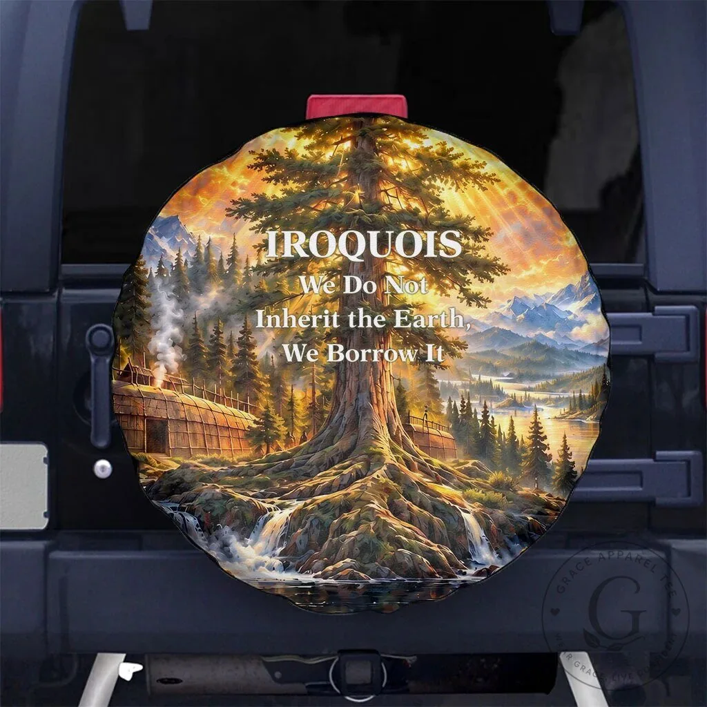 Iroquois We Do Not Inherit The Earth Native American Spare Tire Cover