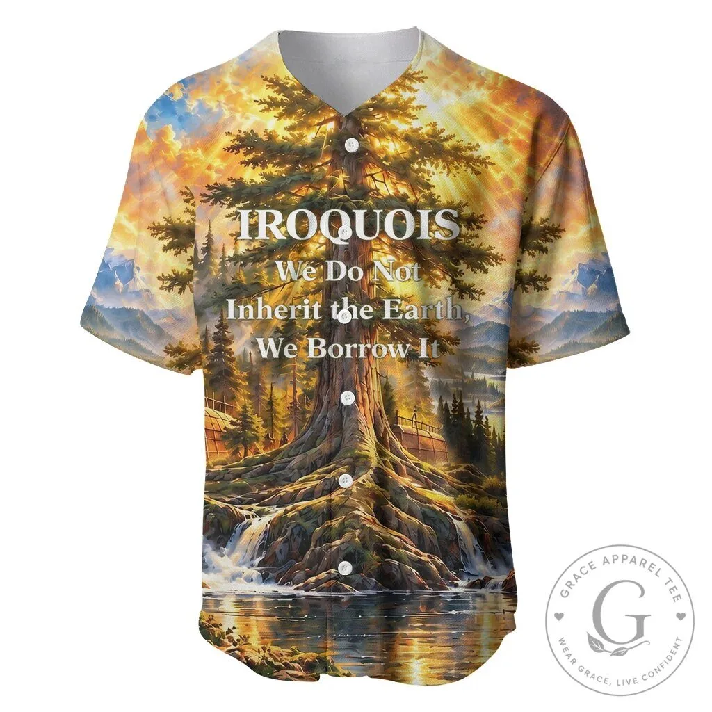 Iroquois We Do Not Inherit The Earth We Borrow It Native American Baseball Jersey