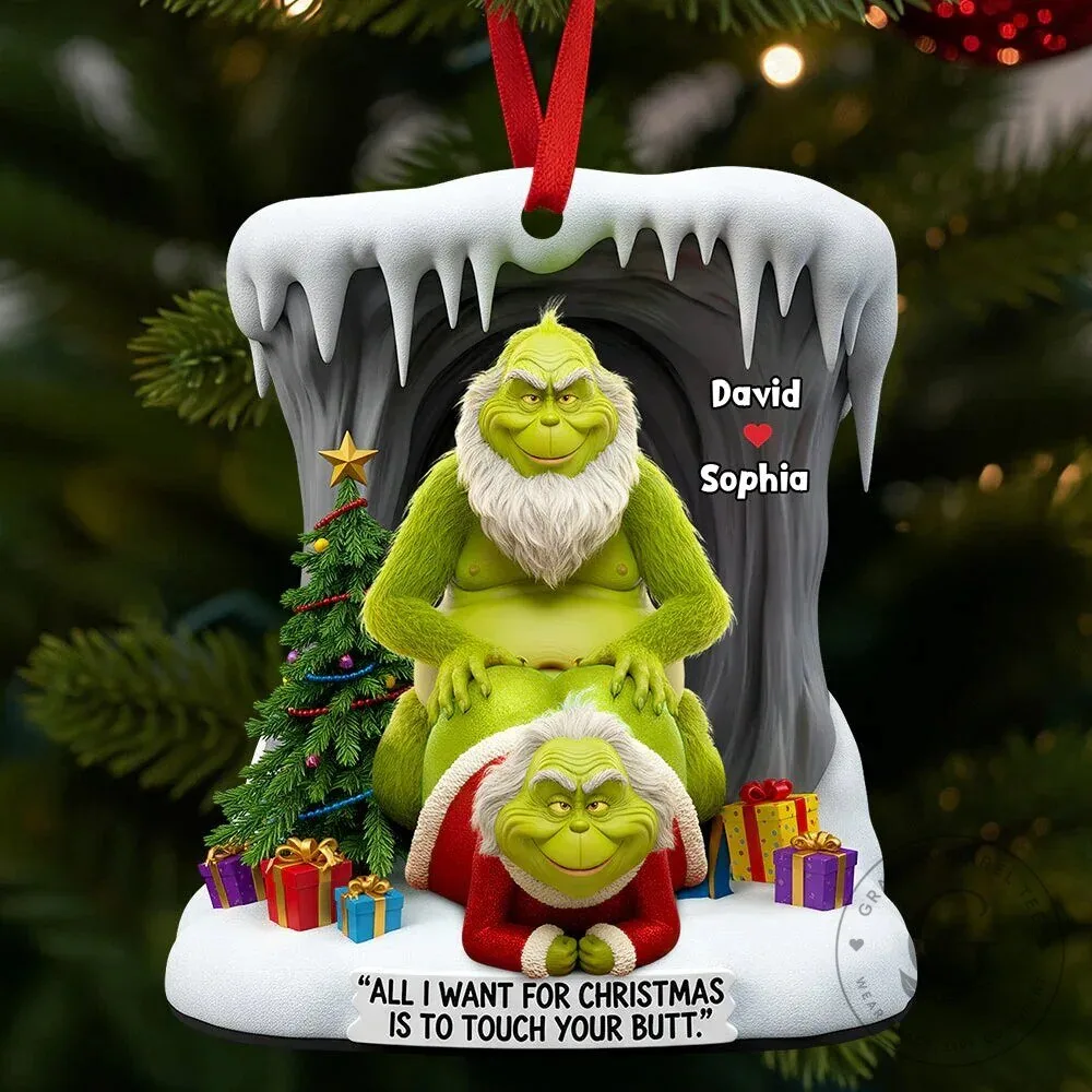 Personalized Grinch All I Want For Christmas Is To Touch Your Butt Ornament