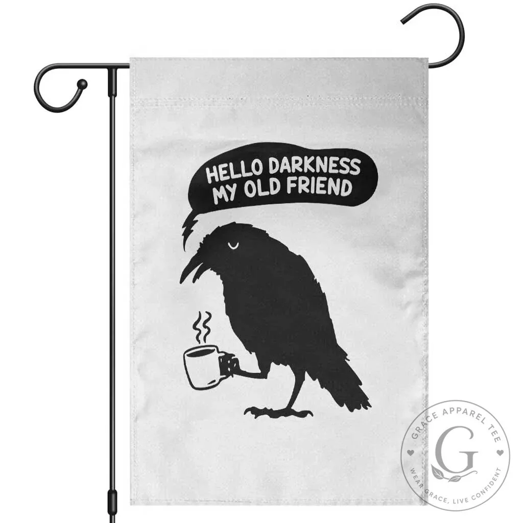 Hello Darkness My Old Friend Raven Coffee Spooky Garden Flag